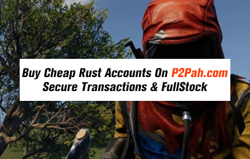 Buy Cheap Rust Accounts On P2Pah.com Secure Transactions & FullStock